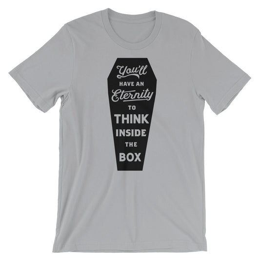 You'll Have An Eternity To Think Inside the Box Graphic T-Shirt