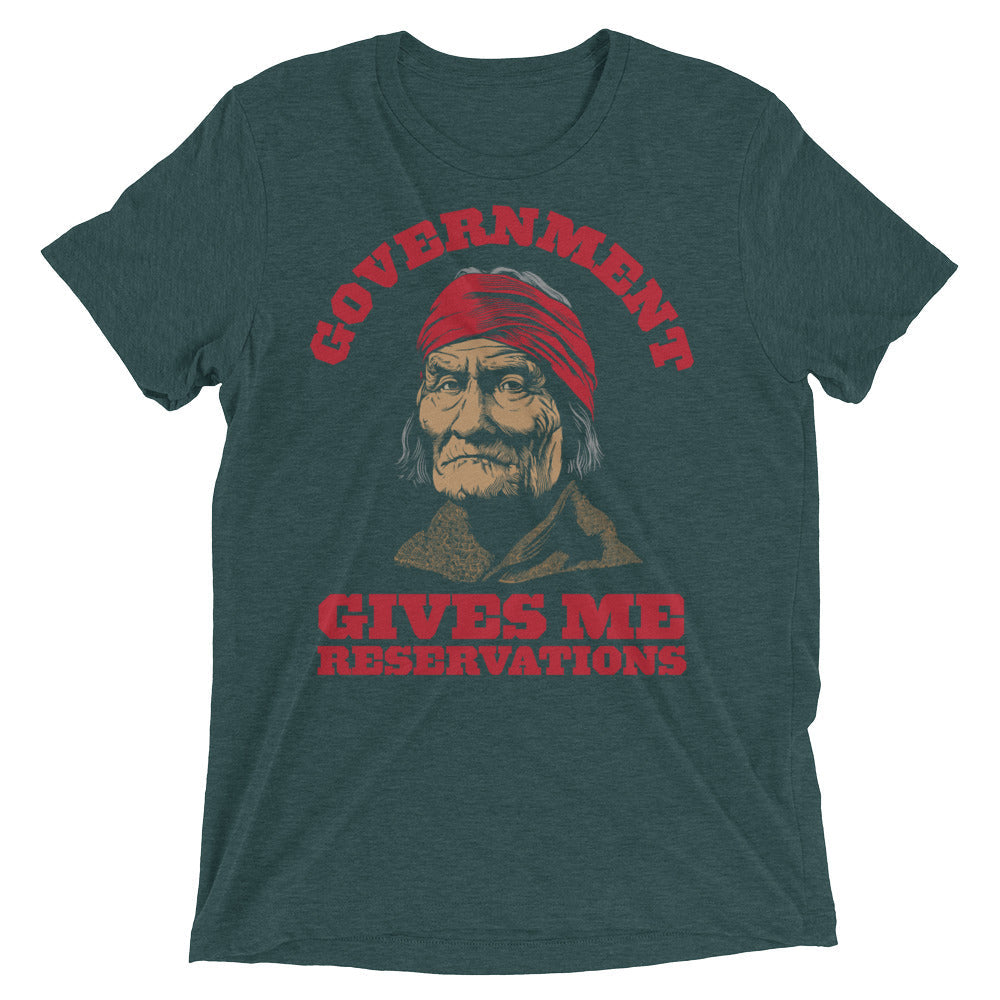 Geronimo Government Gives Me Reservations Tri-Blend T-Shirt