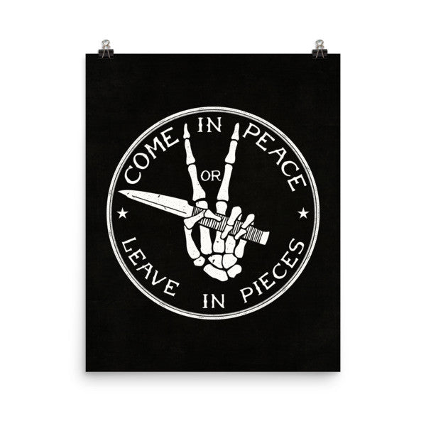 Come in Peace or Leave in Pieces Prints