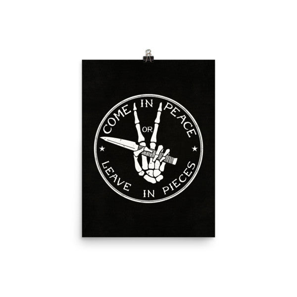 Come in Peace or Leave in Pieces Prints