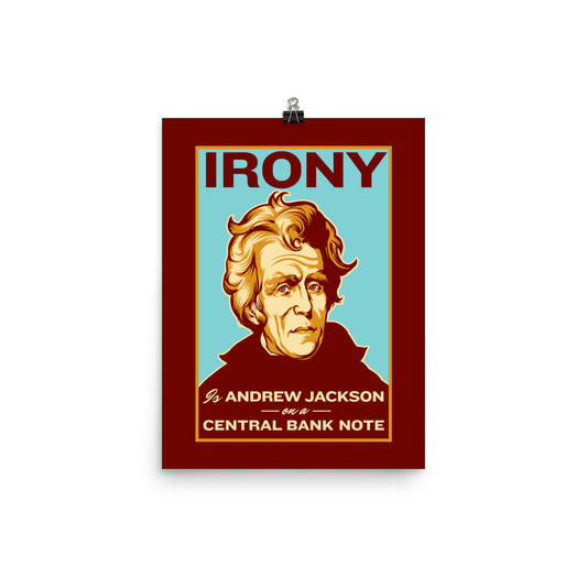 Irony Is Andrew Jackson on a Central Bank Note Poster