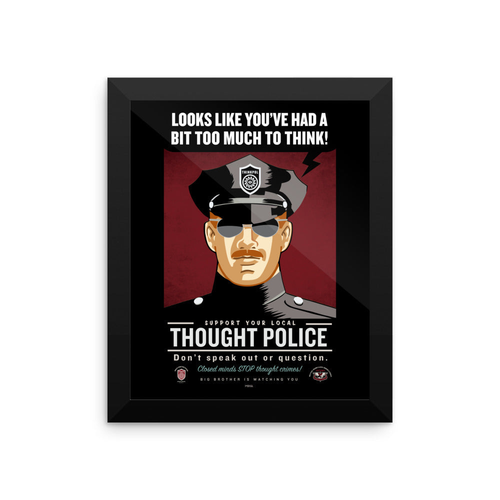 Looks Like You've Had A Bit Too Much To Think Thought Police Framed Print