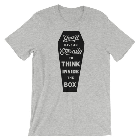 You'll Have An Eternity To Think Inside the Box Graphic T-Shirt