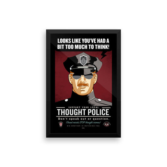 Looks Like You've Had A Bit Too Much To Think Thought Police Framed Print