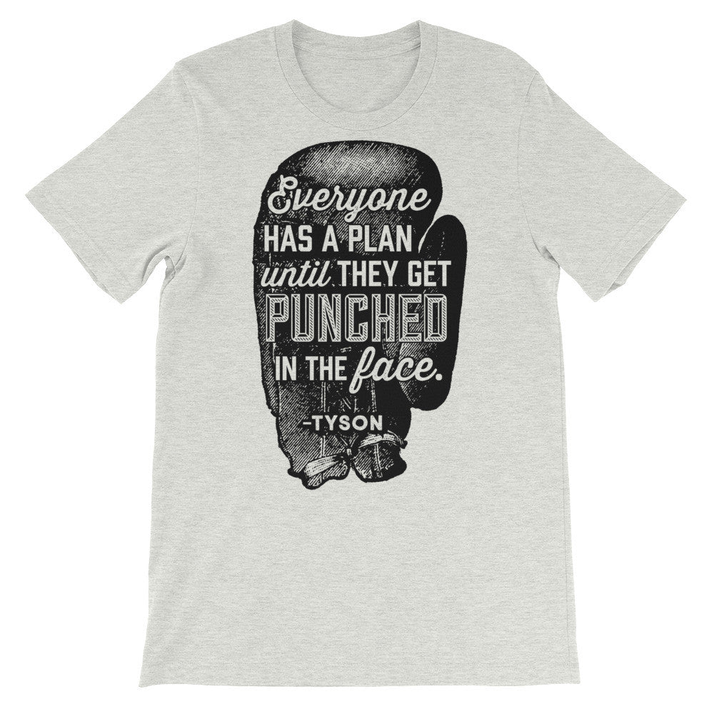 Everyone Has A Plan Until They Get Punched In The Face T-shirt