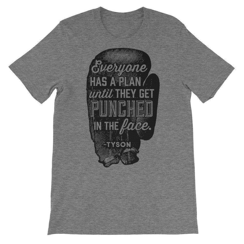 Everyone Has A Plan Until They Get Punched In The Face T-shirt