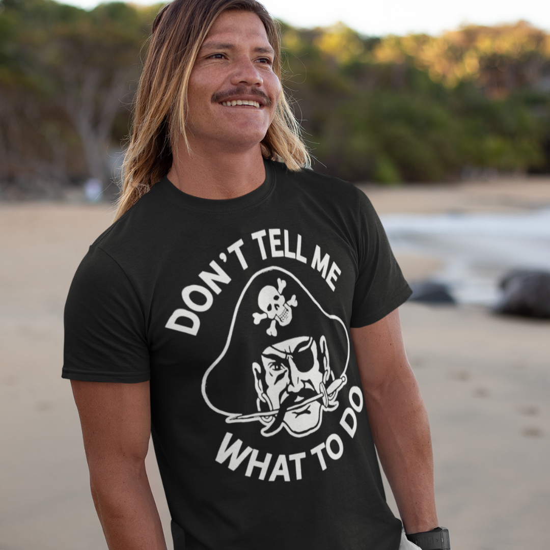 Don't Tell Me What To Do Pirate Graphic Tee