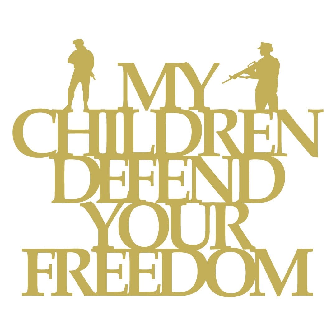 My Children Defend Your Freedom
