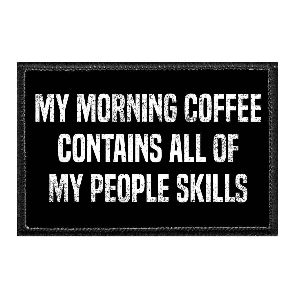 My Morning Coffee Contains All Of My People Skills - Removable Patch