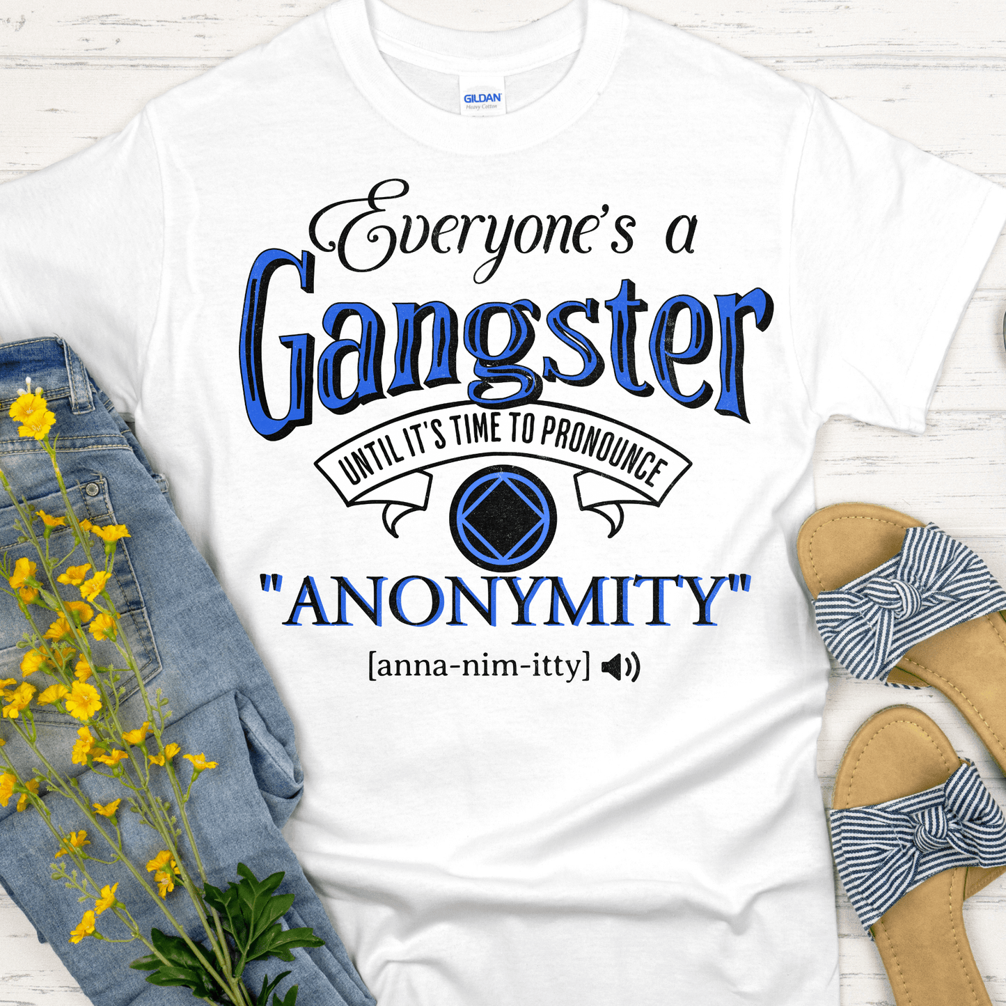 NA Recovery T-Shirt | Inspiring Sobriety |  Everybody's a Gangster Until It's Time To Pronounce "Anonymity"