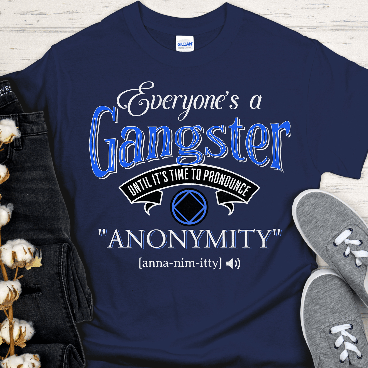 NA Recovery T-Shirt | Inspiring Sobriety |  Everybody's a Gangster Until It's Time To Pronounce "Anonymity"