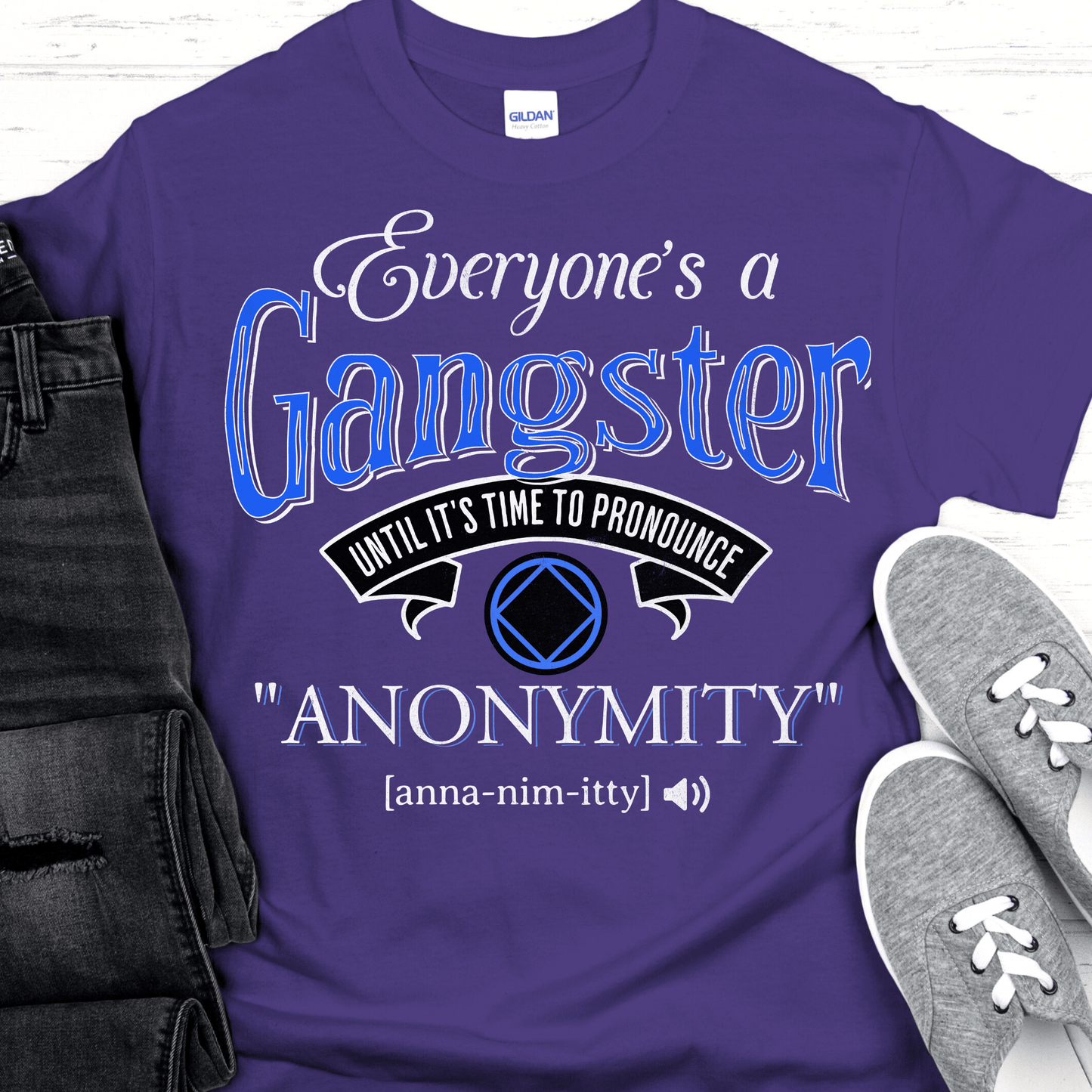 NA Recovery T-Shirt | Inspiring Sobriety |  Everybody's a Gangster Until It's Time To Pronounce "Anonymity"