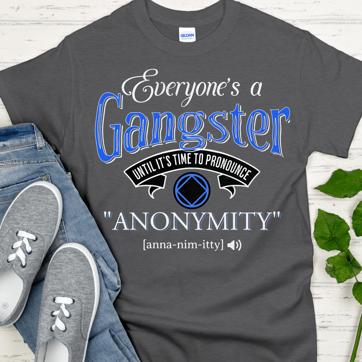 NA Recovery T-Shirt | Inspiring Sobriety |  Everybody's a Gangster Until It's Time To Pronounce "Anonymity"