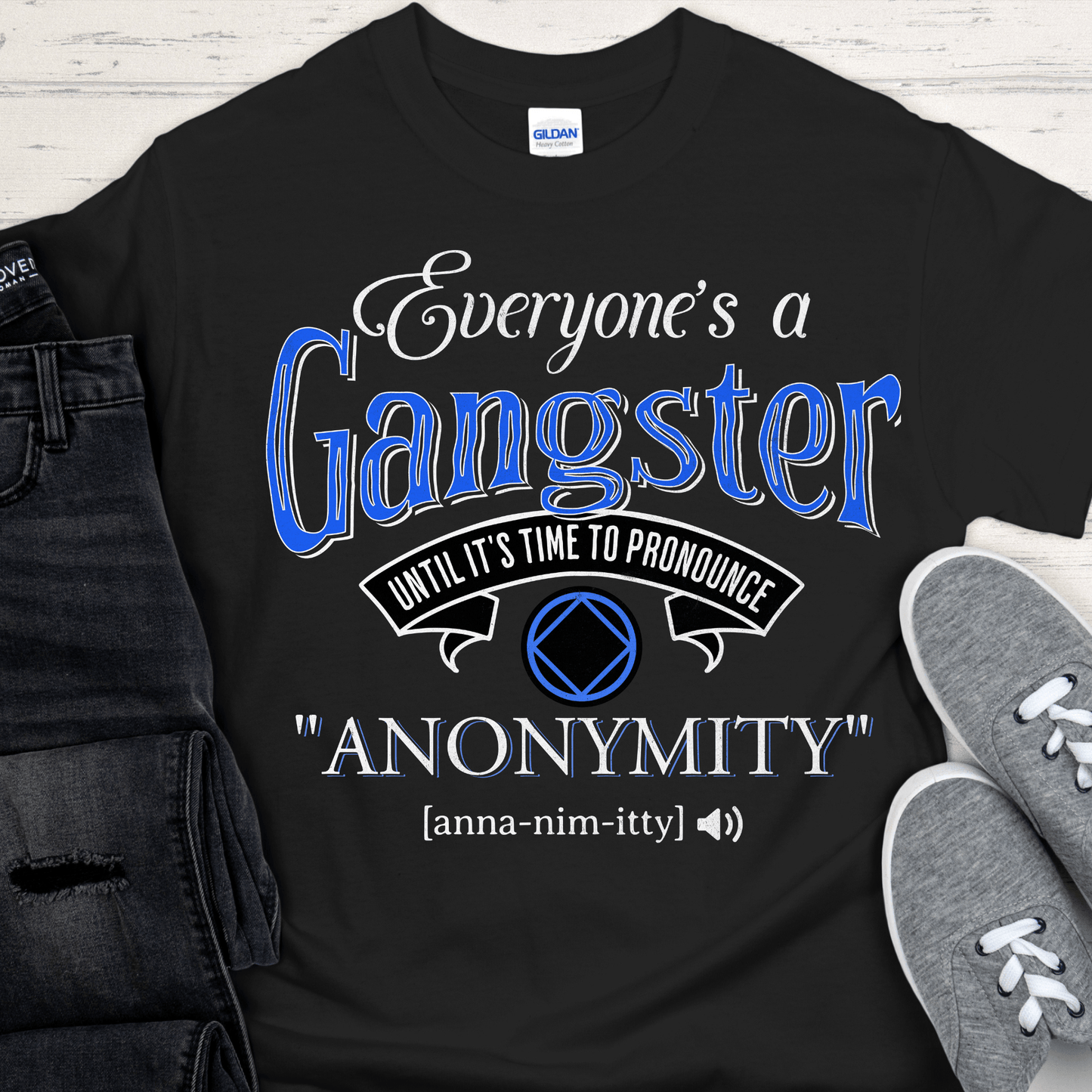 NA Recovery T-Shirt | Inspiring Sobriety |  Everybody's a Gangster Until It's Time To Pronounce "Anonymity"