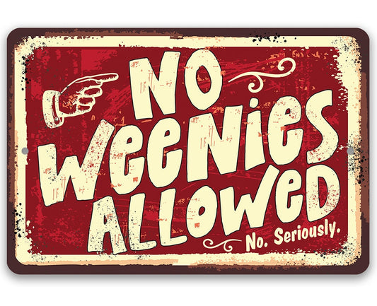 No Weenies Allowed - Metal Sign