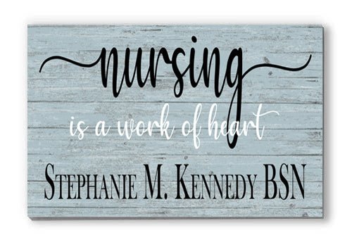Nursing Is A Work Of Heart Sign Personalized Nurse Gift