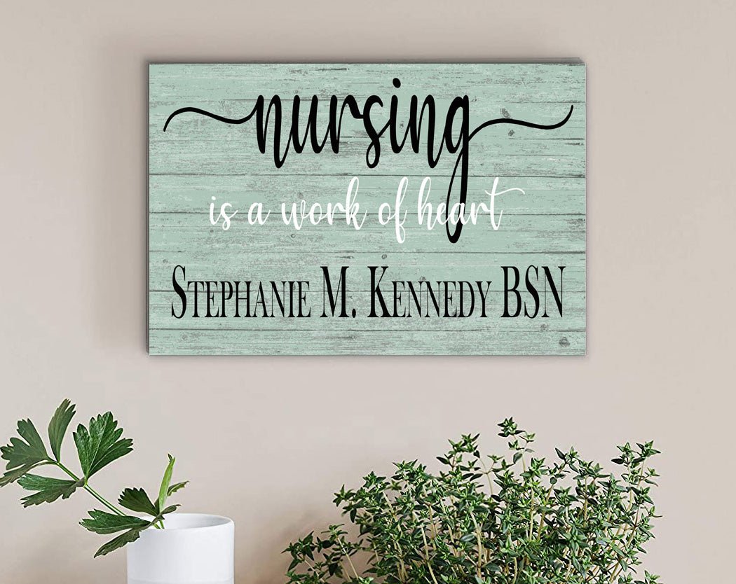 Nursing Is A Work Of Heart Sign Personalized Nurse Gift