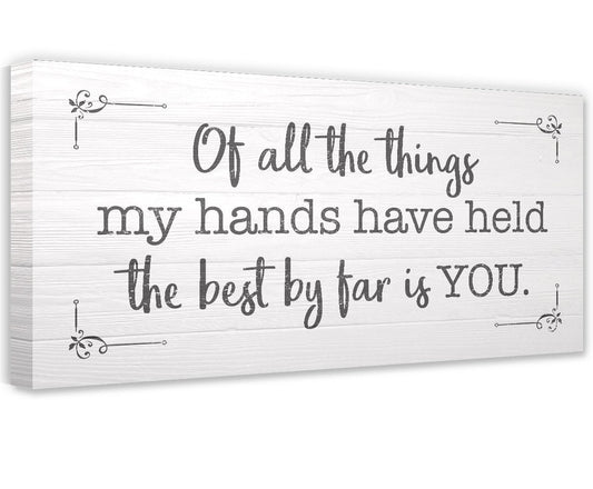 Of All The Things My Hands Have Held - Canvas