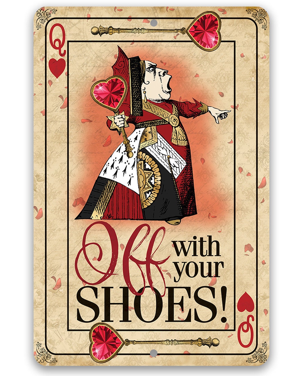 Off With Your Shoes Alice Queen of Hearts - Metal Sign