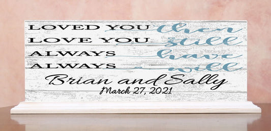 Personalized Anniversary Sign or Wedding Gift With Names and Date - Loved You Then Love You Still Always Have Always Will