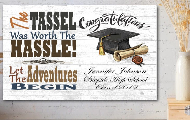 Personalized Graduation Gift Sign - The Tassel Was Worth The Hassle