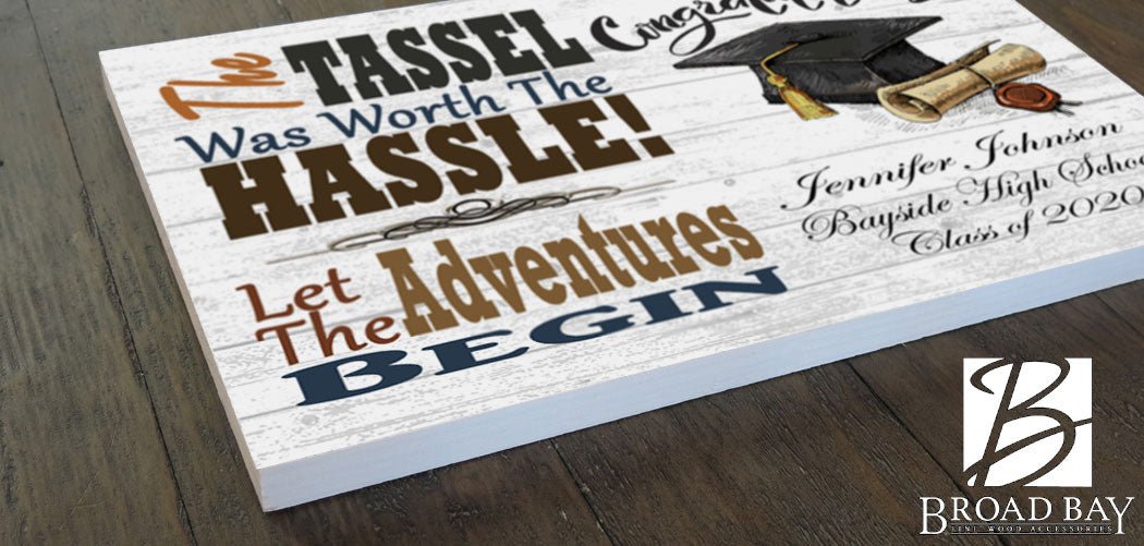 Personalized Graduation Gift Sign - The Tassel Was Worth The Hassle