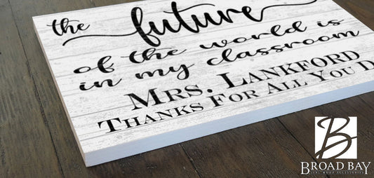 Personalized Teacher Gift Sign The Future Of The World Is In My Classroom
