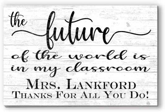 Personalized Teacher Gift Sign The Future Of The World Is In My Classroom