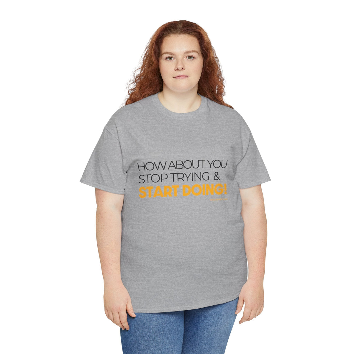 Pittsburgh Dad says this T-Shirt - "How about you stop trying & start doing" - Heavy Cotton Tee