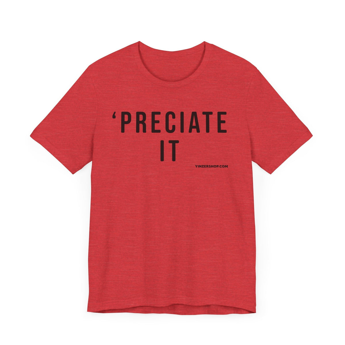 Preciate It -  Pittsburgh Culture T-Shirt - SHORT SLEEVE TEE