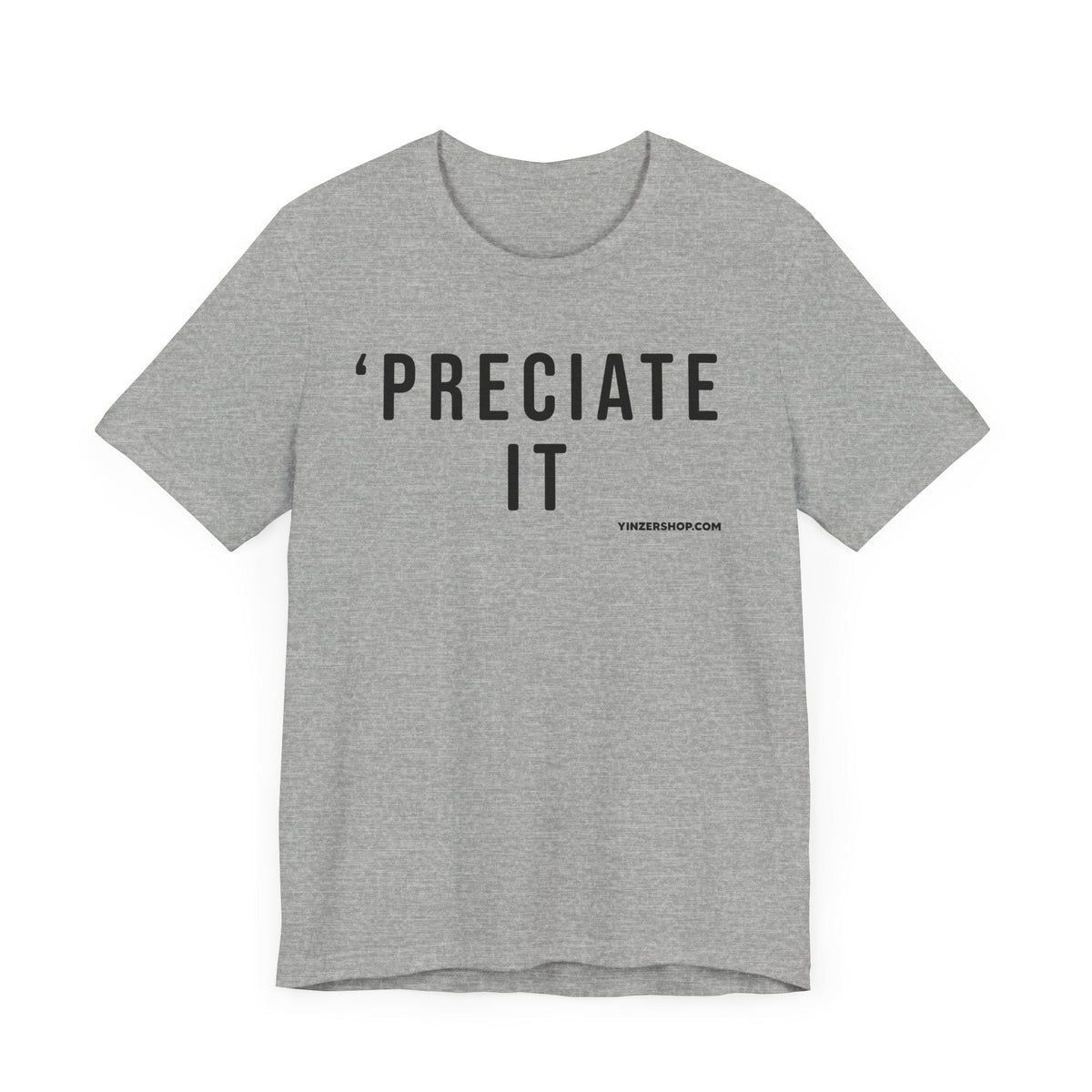 Preciate It -  Pittsburgh Culture T-Shirt - SHORT SLEEVE TEE