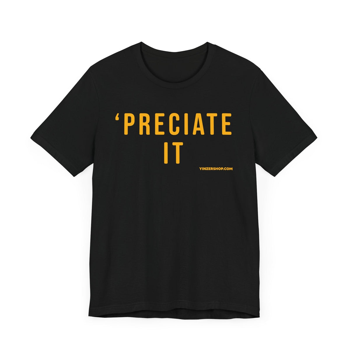 Preciate It -  Pittsburgh Culture T-Shirt - SHORT SLEEVE TEE