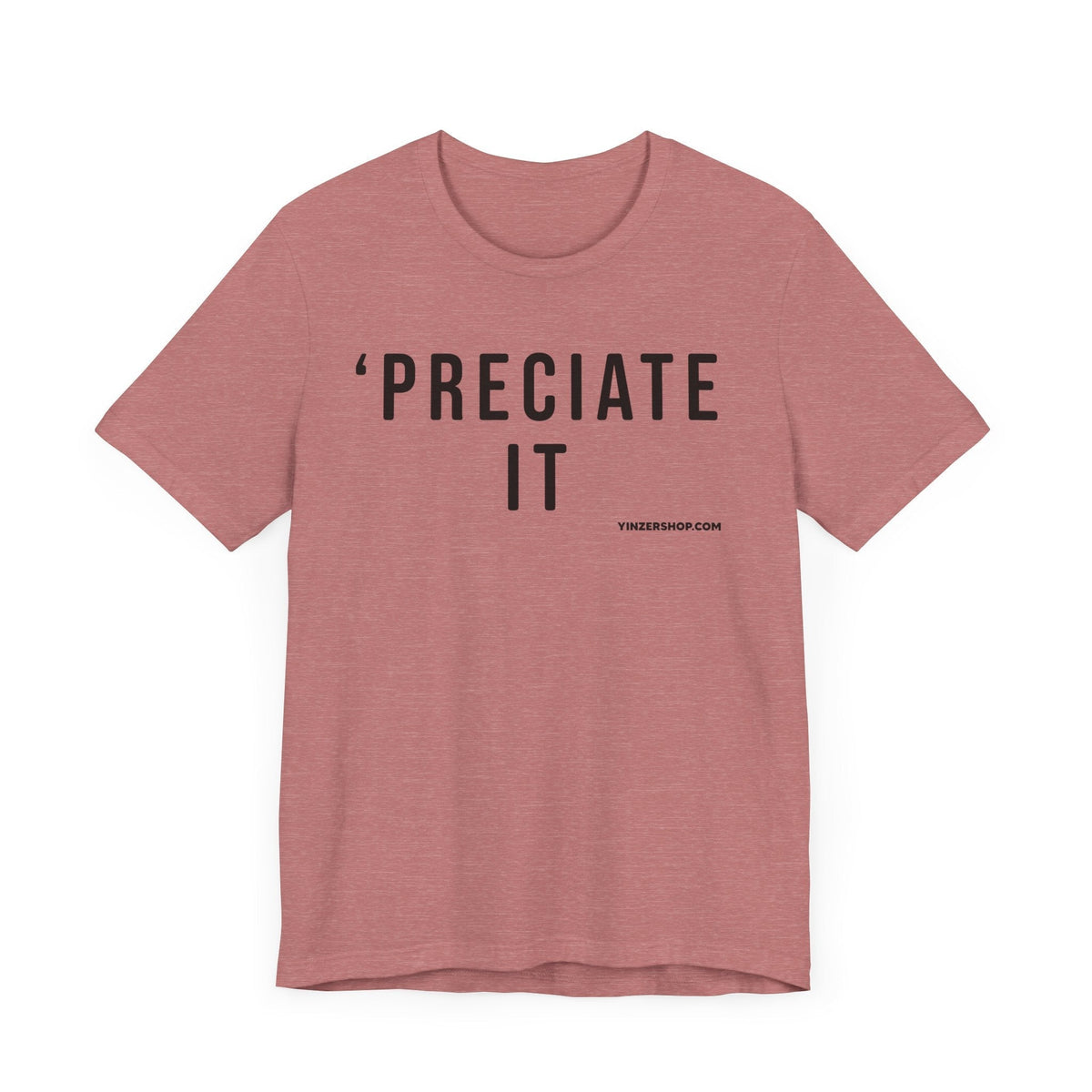 Preciate It -  Pittsburgh Culture T-Shirt - SHORT SLEEVE TEE