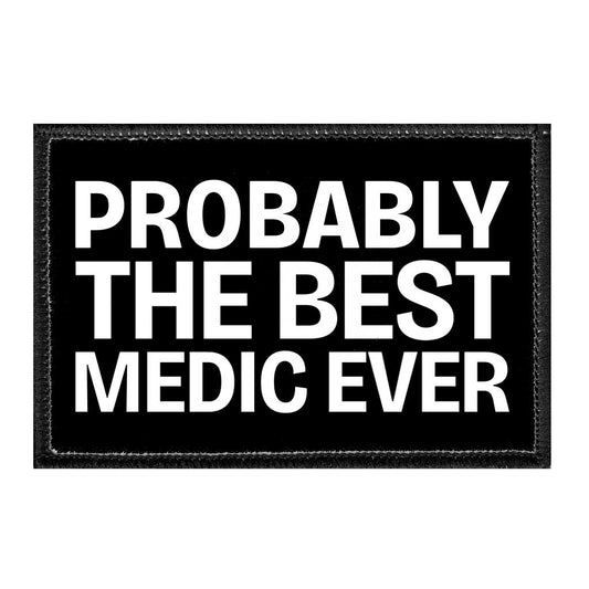 Probably The Best Medic Ever - Removable Patch