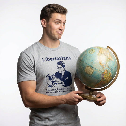 Libertarians Diligently Plotting to take over the world and leave you alone T-Shirt