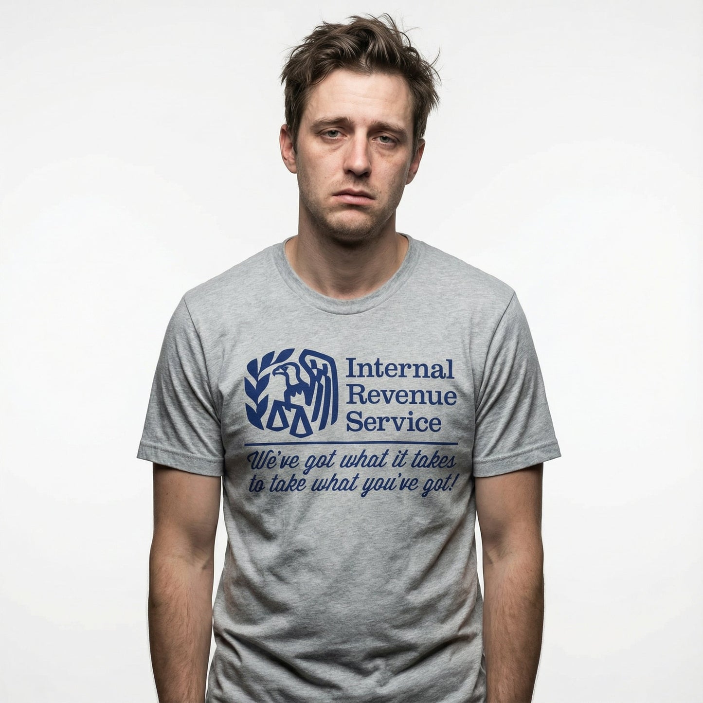 IRS We've Got What It Takes To Take What You've Got Shirts