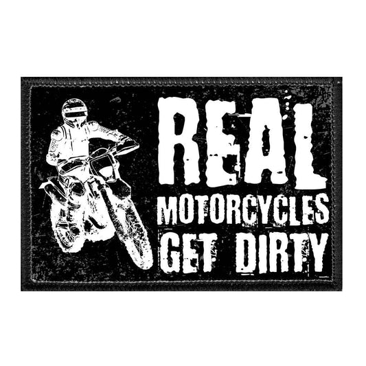 Real Motorcycles Get Dirty - Removable Patch