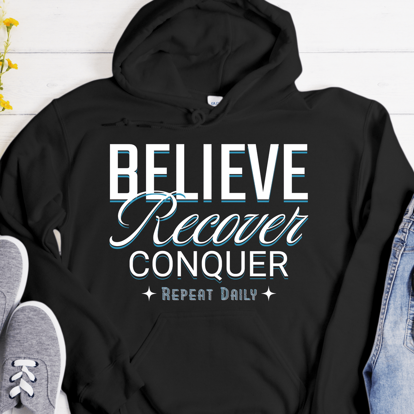 Recovery Hoodie | Inspiring Sobriety |  Believe, Recover, Conquer