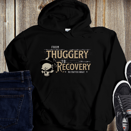 Recovery Hoodie | Inspiring Sobriety |  From Thuggery To Recovery