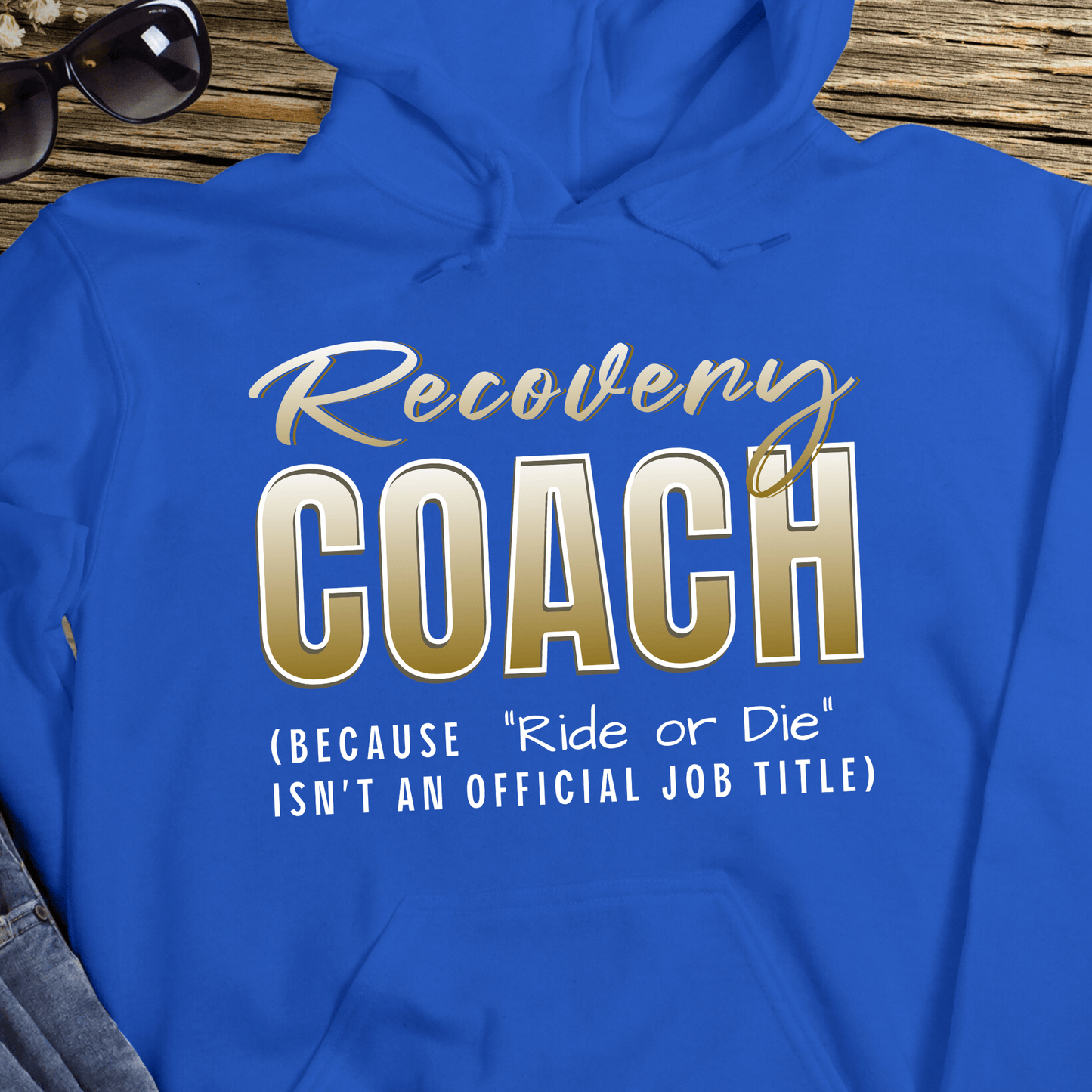 Recovery Hoodie | Inspiring Sobriety |  Recovery Coach (Ride or Die)