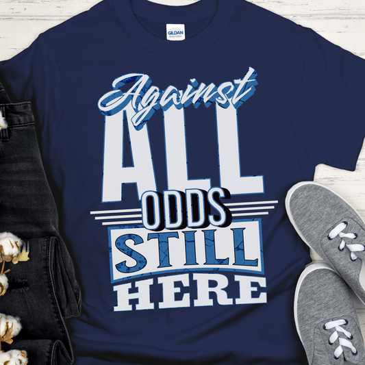 Recovery T-Shirt | Inspiring Sobriety | Against All Odds Still Here
