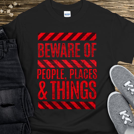 Recovery T-Shirt | Inspiring Sobriety |   Beware of People, Places & Things