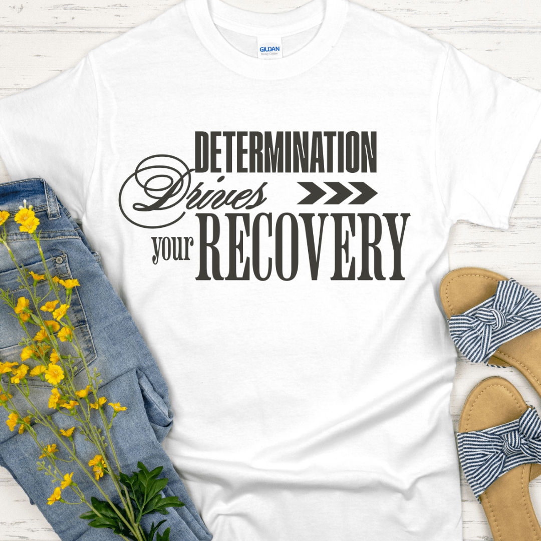 Recovery T-Shirt | Inspiring Sobriety |  Determination Drives Recovery
