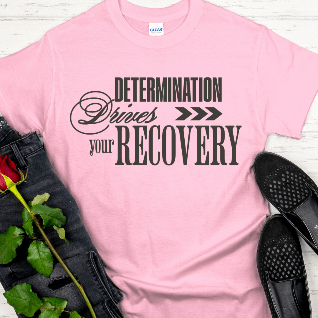 Recovery T-Shirt | Inspiring Sobriety |  Determination Drives Recovery