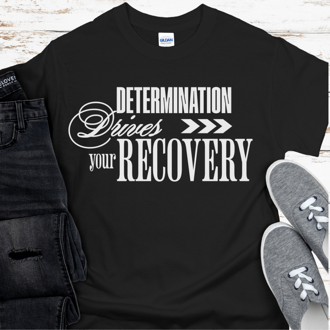 Recovery T-Shirt | Inspiring Sobriety |  Determination Drives Recovery