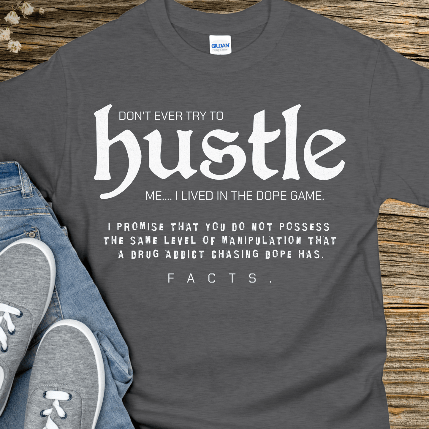 Recovery T-Shirt | Inspiring Sobriety |  Don't Ever Try To Hustle Me
