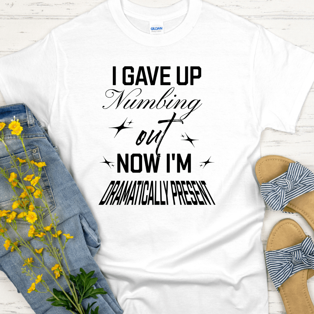 Recovery T-Shirt | Inspiring Sobriety |  Dramatically Present