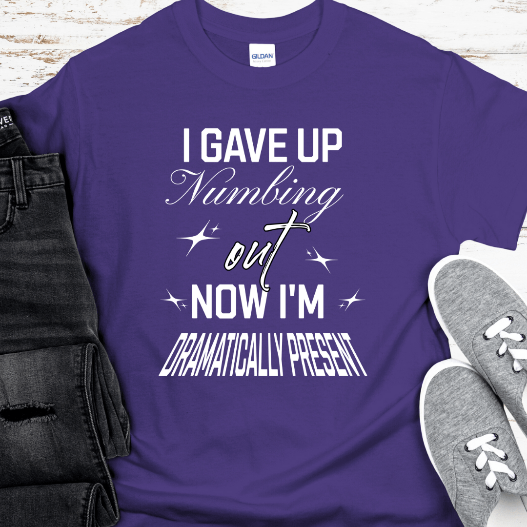 Recovery T-Shirt | Inspiring Sobriety |  Dramatically Present