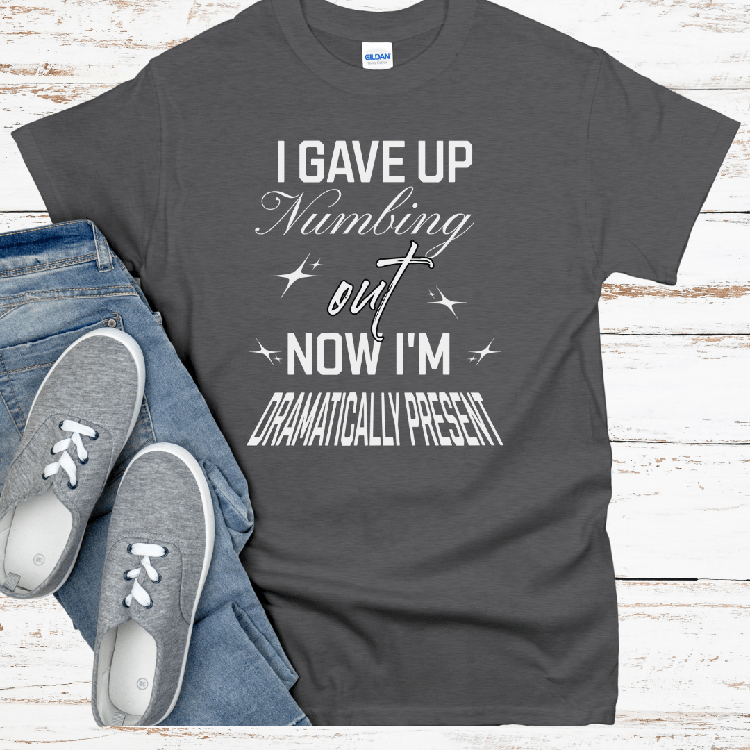 Recovery T-Shirt | Inspiring Sobriety |  Dramatically Present