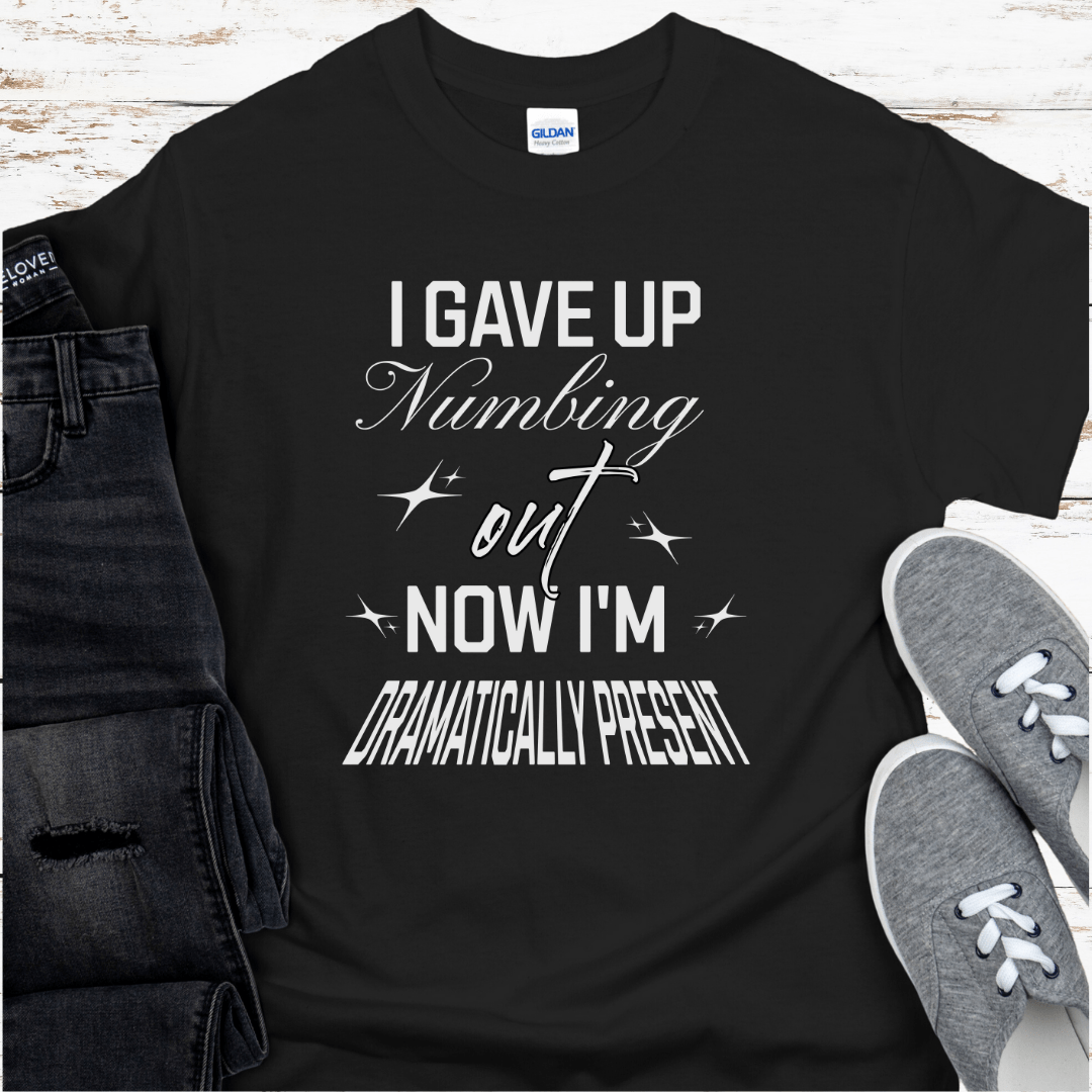 Recovery T-Shirt | Inspiring Sobriety |  Dramatically Present